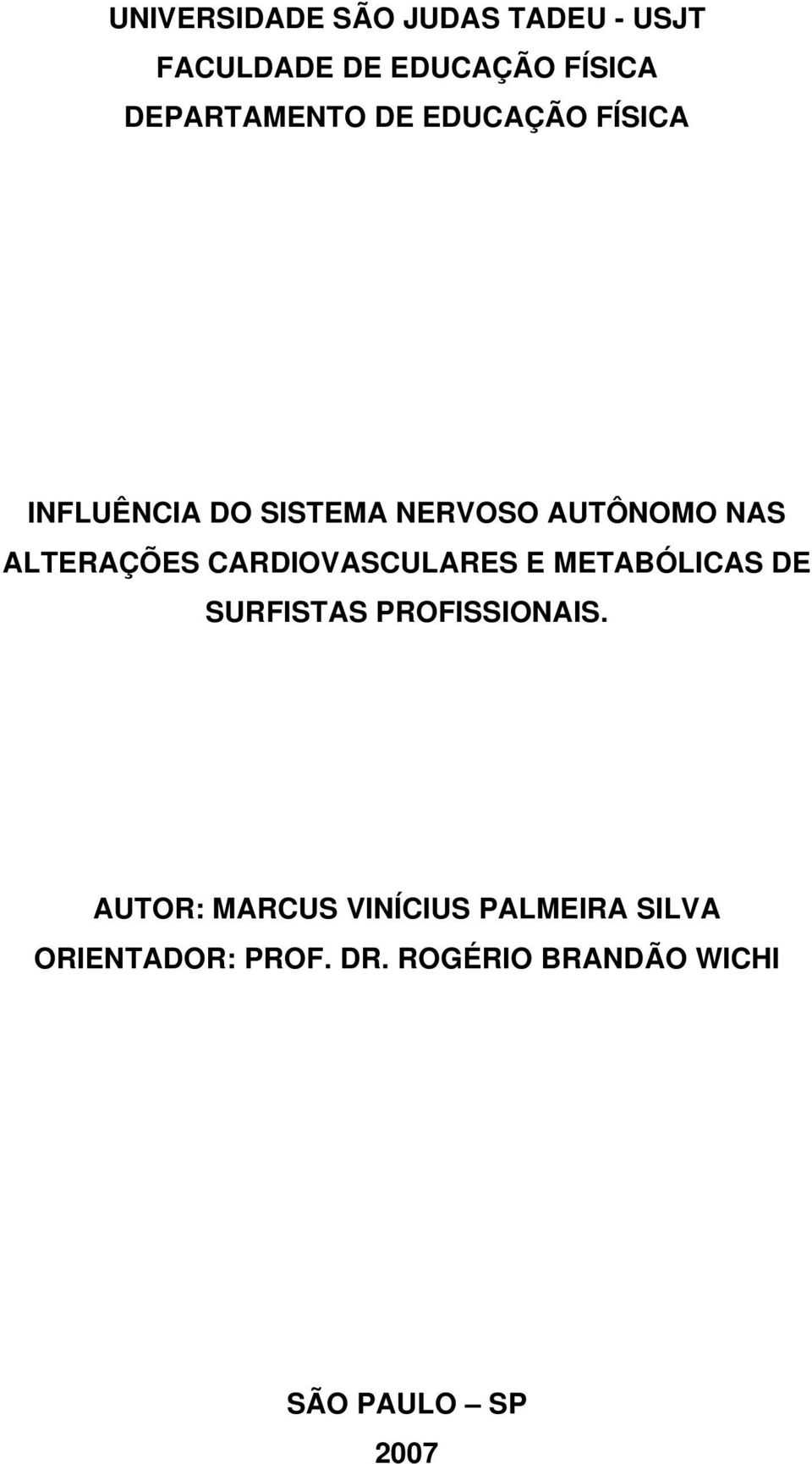 ALTERAÇÕES CARDIOVASCULARES E METABÓLICAS DE SURFISTAS PROFISSIONAIS.