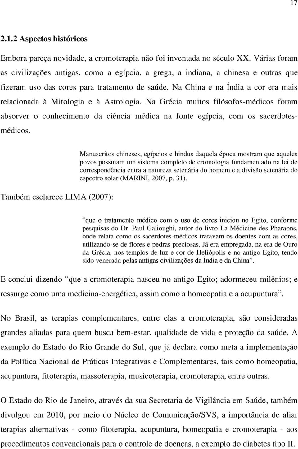 Na China e na Índia a cor era mais relacionada à Mitologia e à Astrologia.