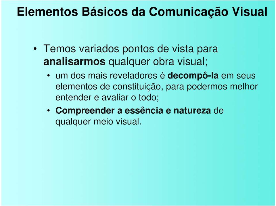 decompô-la em seus elementos de constituição, para podermos melhor