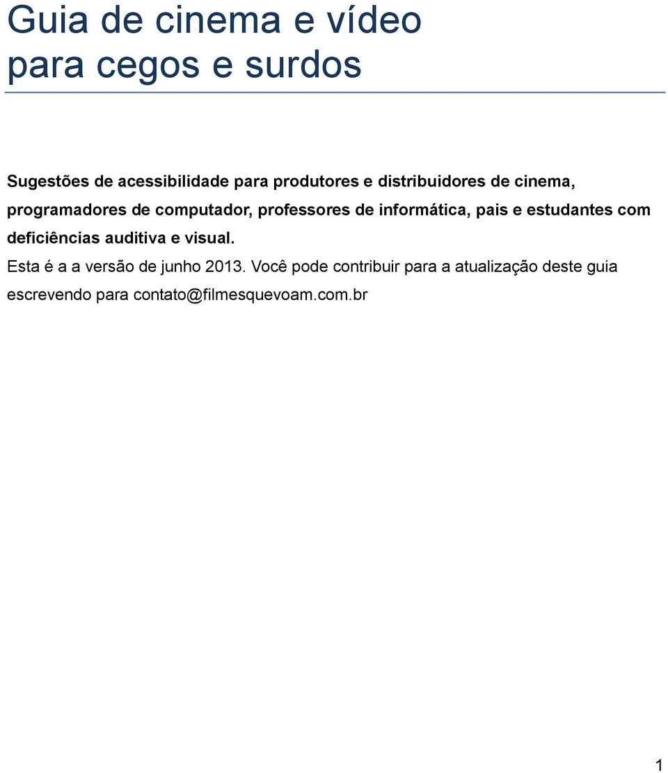 e estudantes com deficiências auditiva e visual. Esta é a a versão de junho 2013.