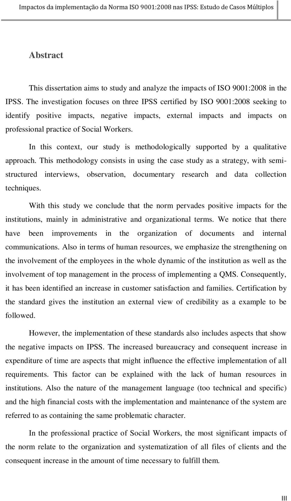 In this context, our study is methodologically supported by a qualitative approach.