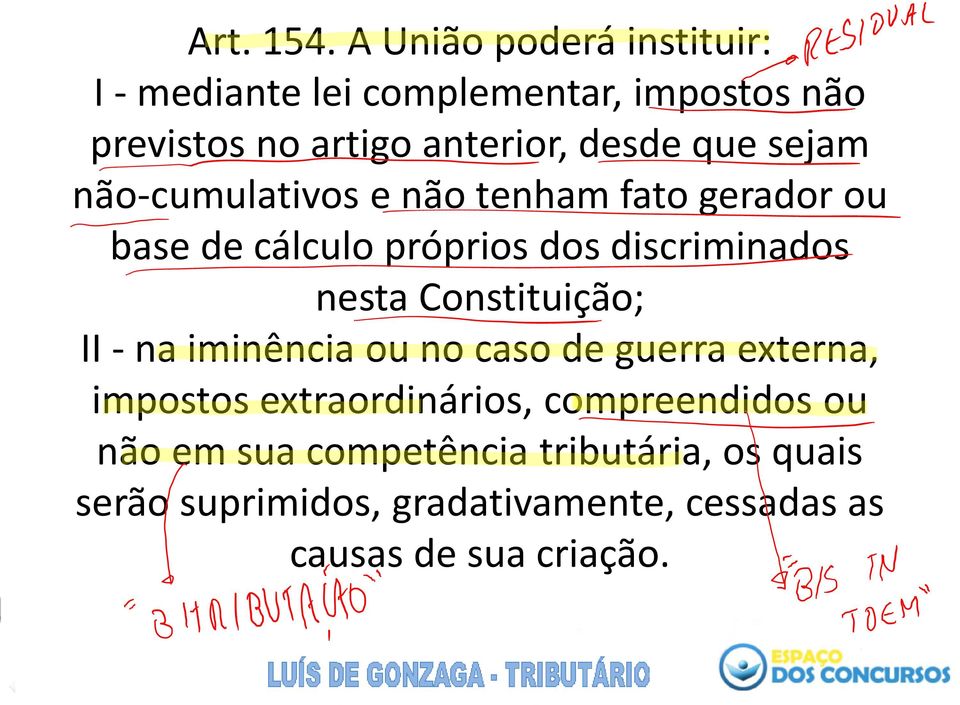 sejam não-cumulativos e não tenham fato gerador ou base de cálculo próprios dos discriminados nesta