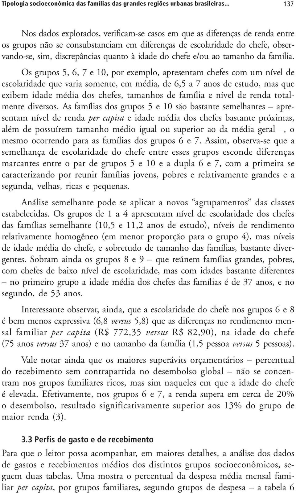 idade do chefe e/ou ao tamanho da família.