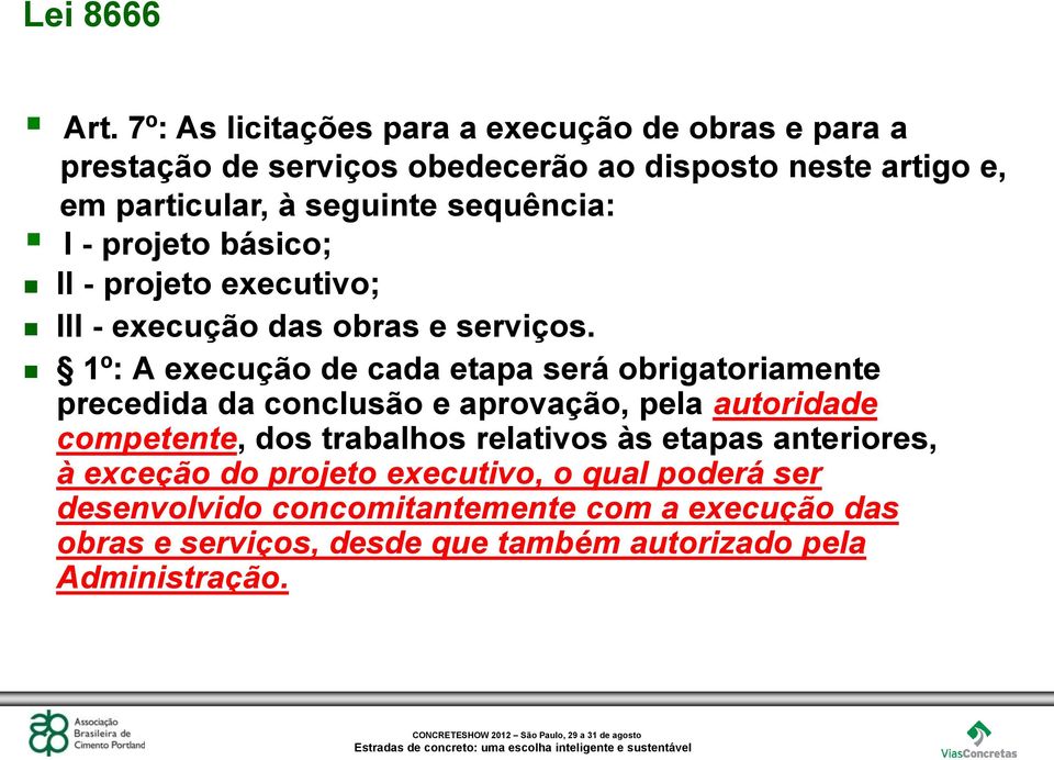 sequência: I - projeto básico; II - projeto executivo; III - execução das obras e serviços.