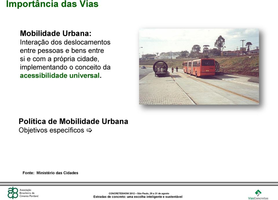 cidade, implementando o conceito da acessibilidade universal.