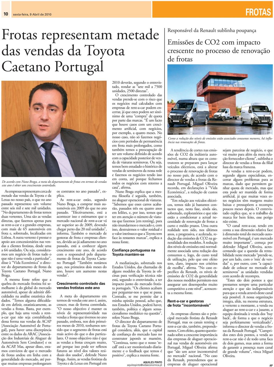 As empresas representam cerca de metade das vendas da Toyota e da Lexus no nosso país, o que no ano passado representou um volume entre seis mil e sete mil unidades.