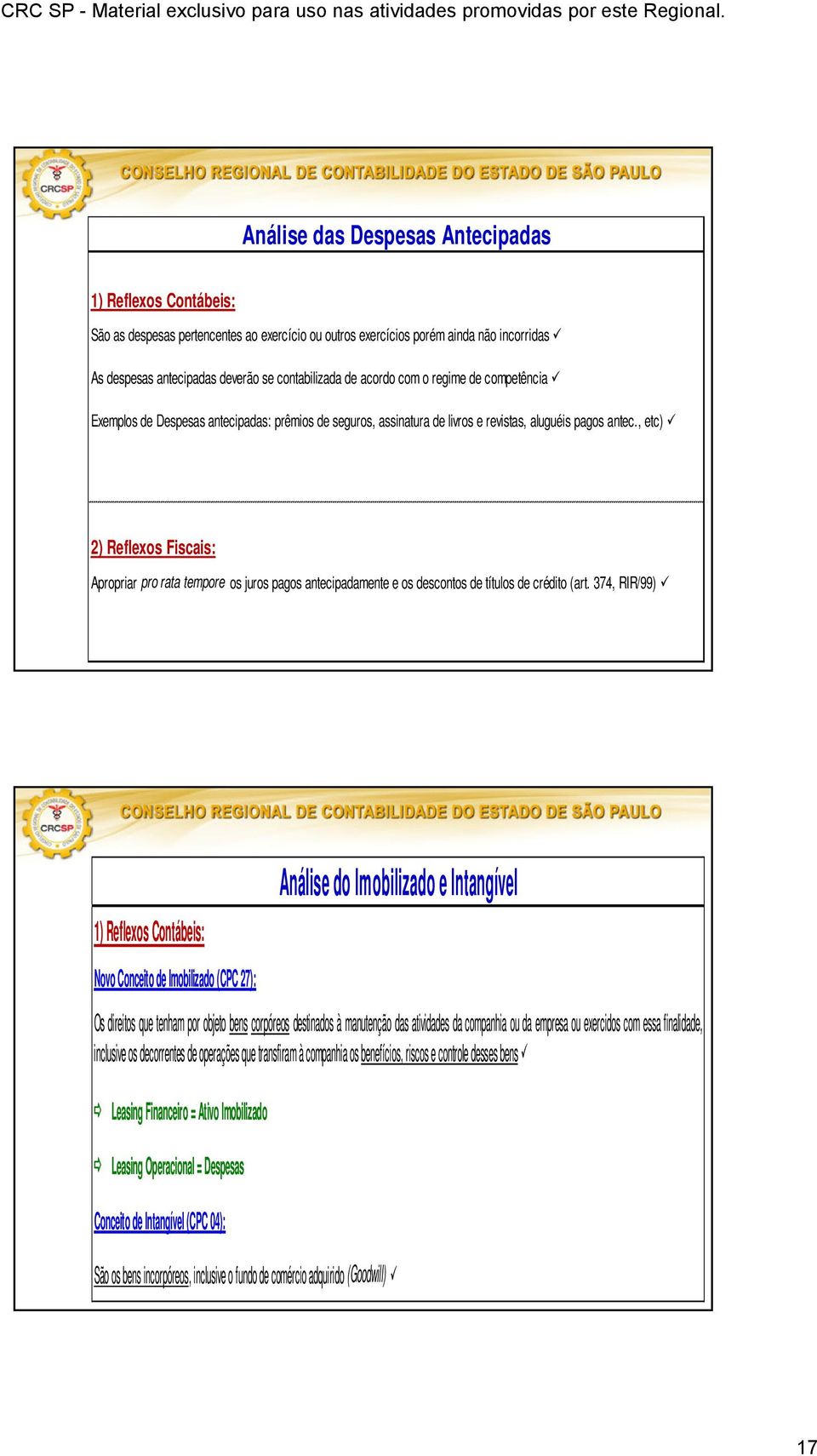 , etc) 2) Reflexos Fiscais: Apropriar pro rata tempore os juros pagos antecipadamente e os descontos de títulos de crédito (art.