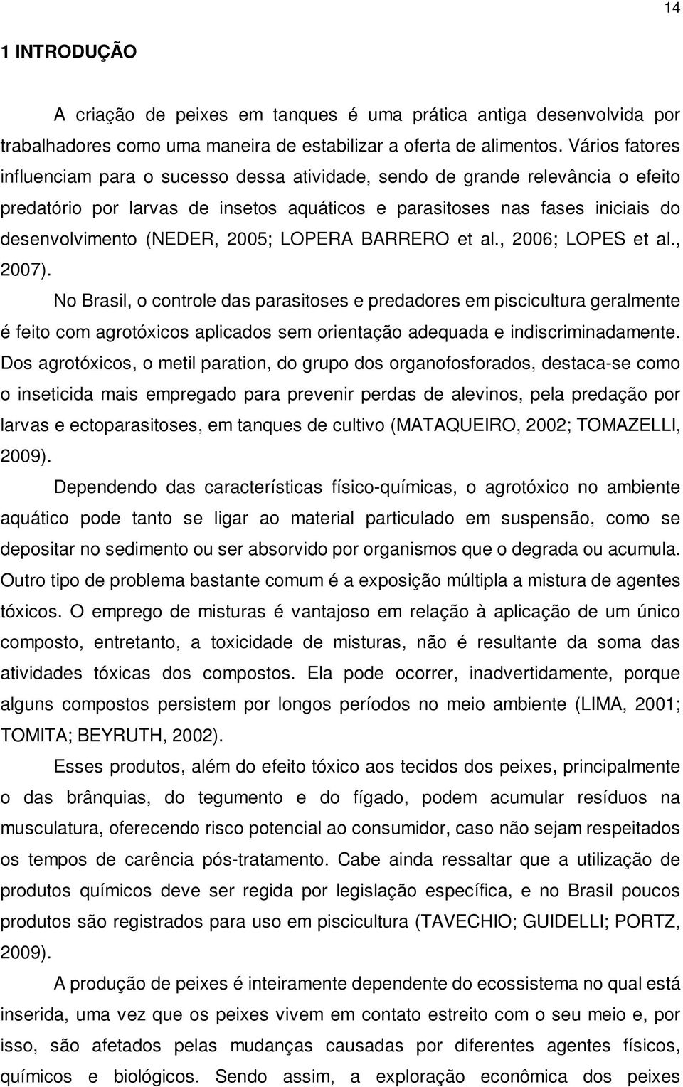 2005; LOPERA BARRERO et al., 2006; LOPES et al., 2007).