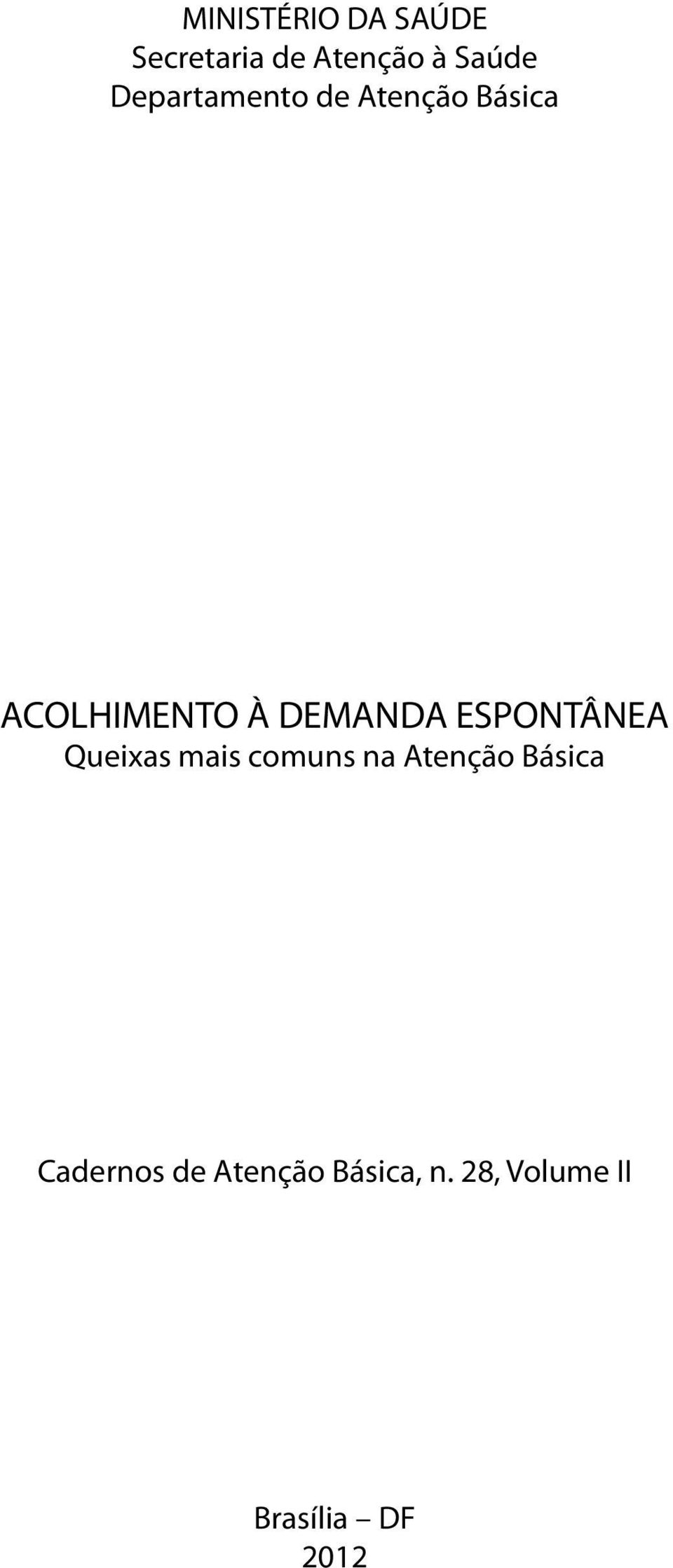 ESPONTÂNEA Queixas mais comuns na Atenção Básica