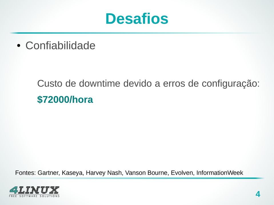 $72000/hora Fontes: Gartner, Kaseya,