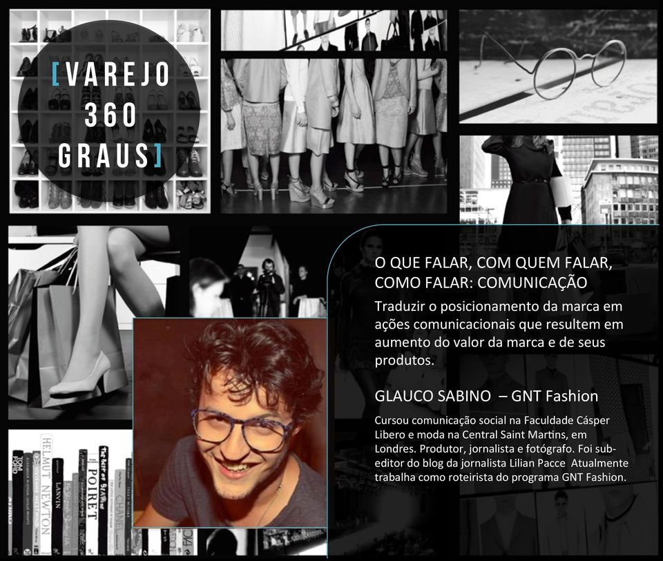 GLAUCO SABINO GNT Fashion Cursou comunicação social na Faculdade Cásper Libero e moda na Central Saint Mar/ns,