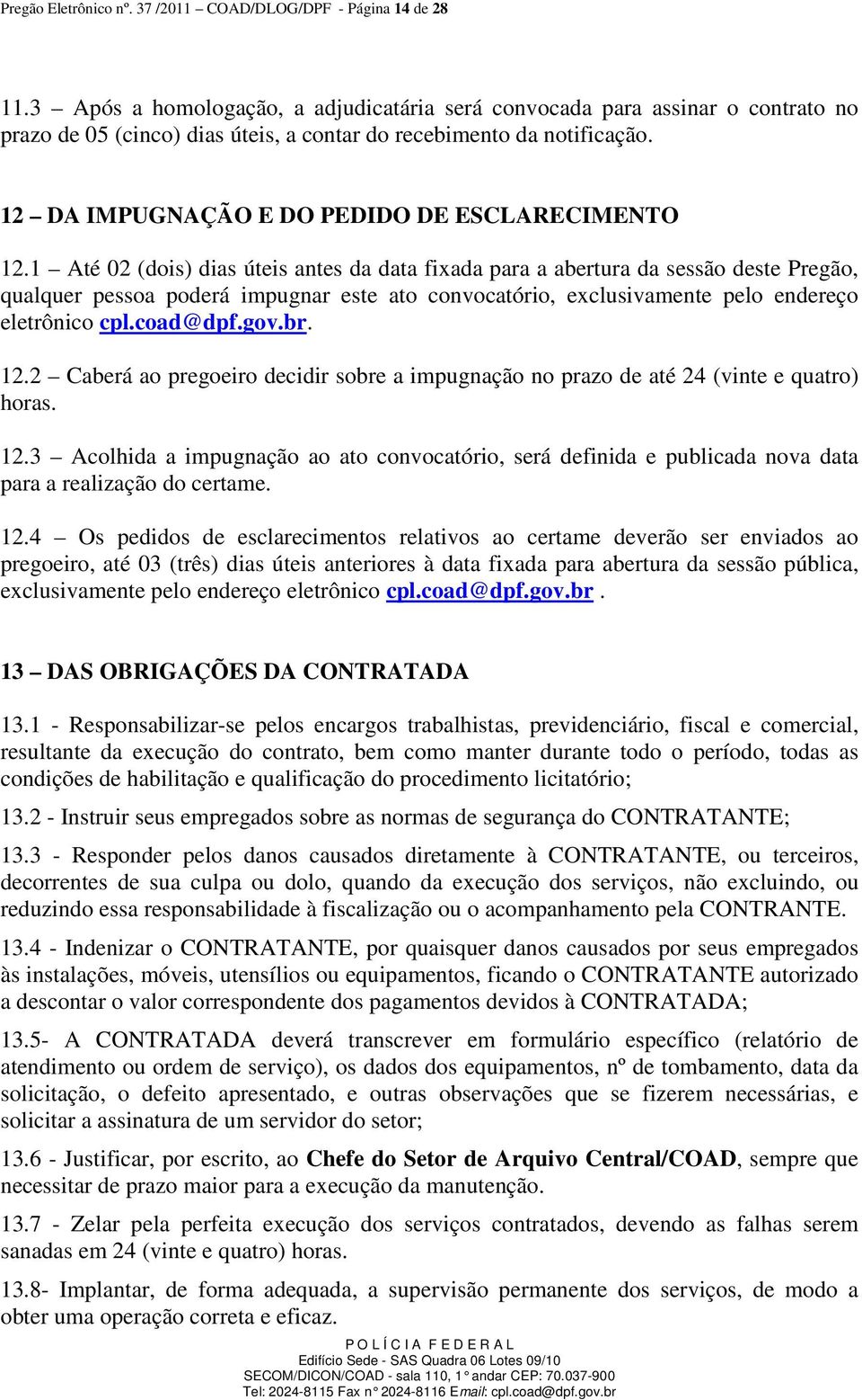 12 DA IMPUGNAÇÃO E DO PEDIDO DE ESCLARECIMENTO 12.