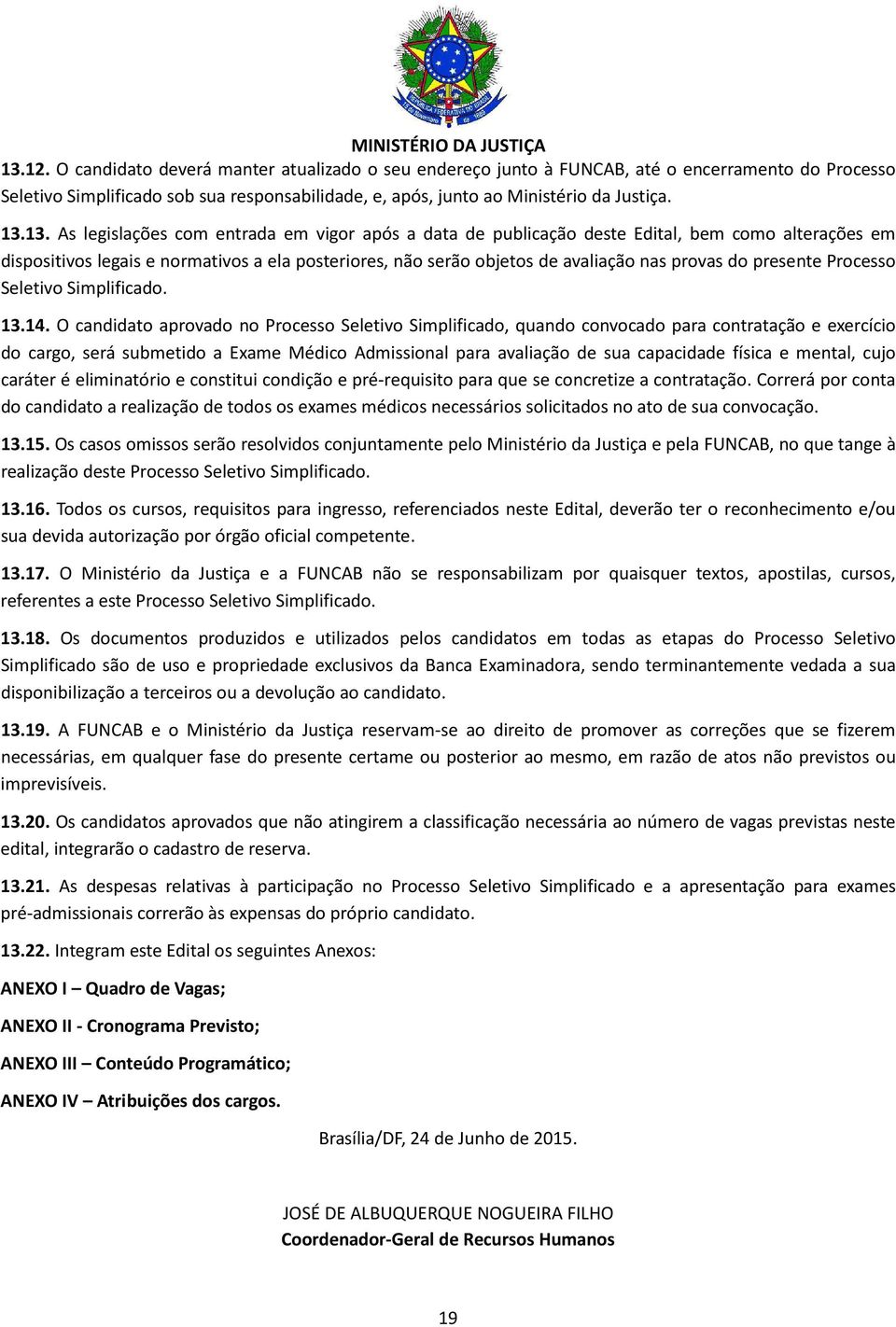 presente Processo Seletivo Simplificado. 13.14.