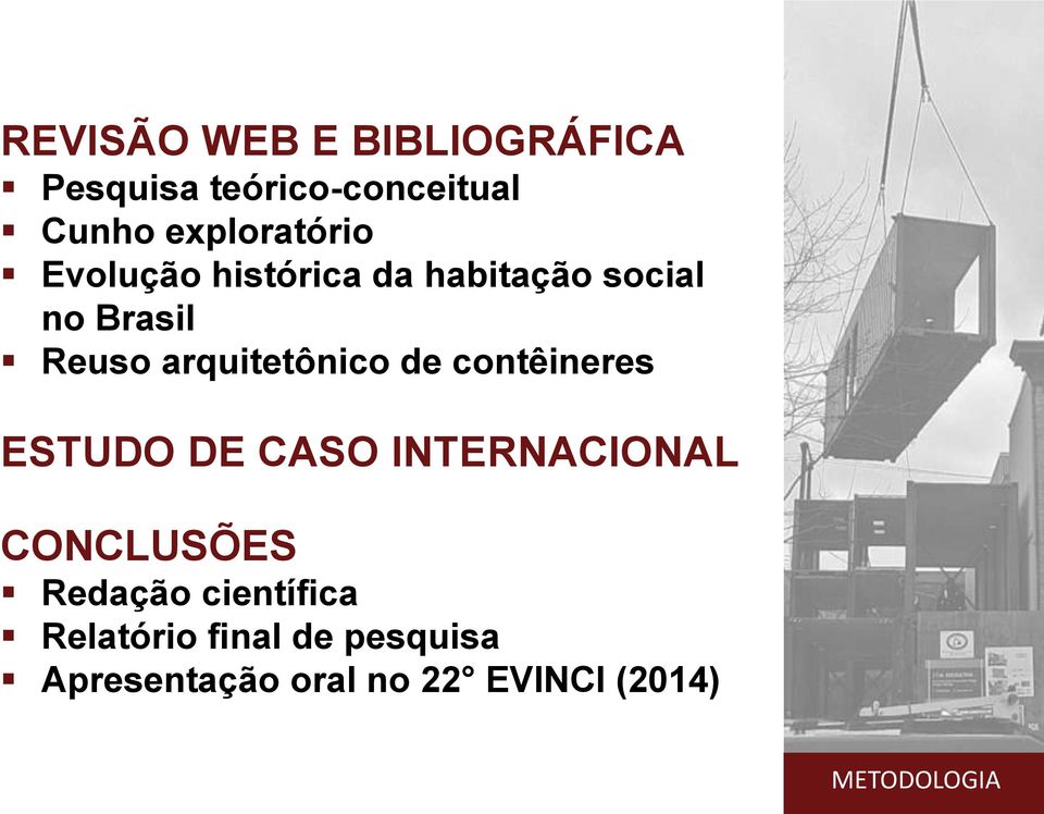 arquitetônico de contêineres ESTUDO DE CASO INTERNACIONAL CONCLUSÕES