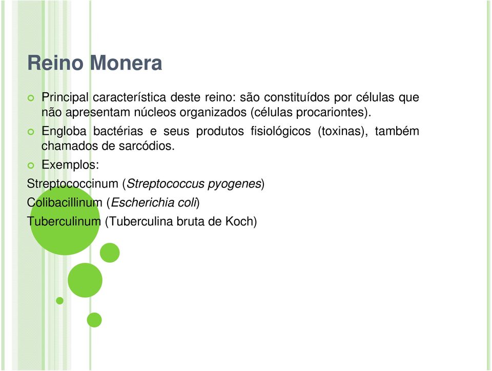 Engloba bactérias e seus produtos fisiológicos (toxinas), também chamados de sarcódios.