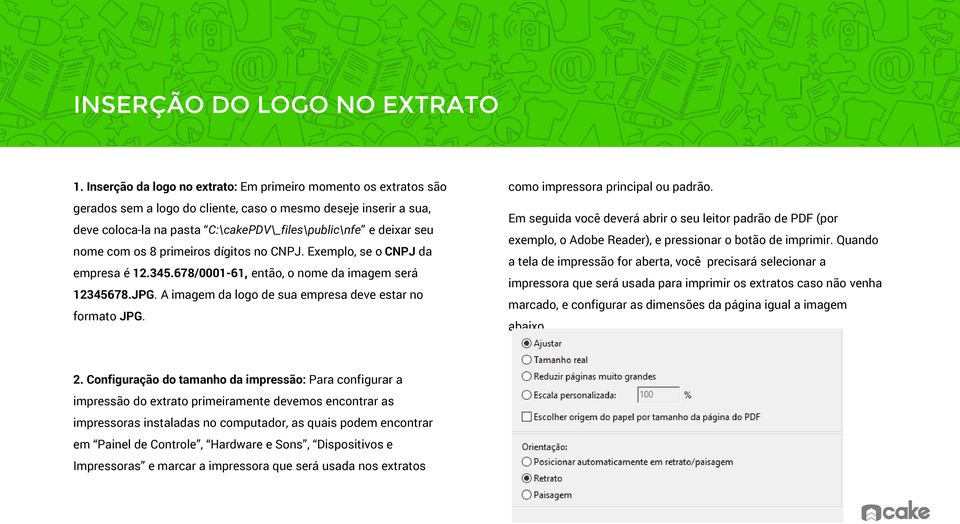 nome com os 8 primeiros dígitos no CNPJ. Exemplo, se o CNPJ da empresa é 12.345.678/0001-61, então, o nome da imagem será 12345678.JPG. A imagem da logo de sua empresa deve estar no formato JPG.