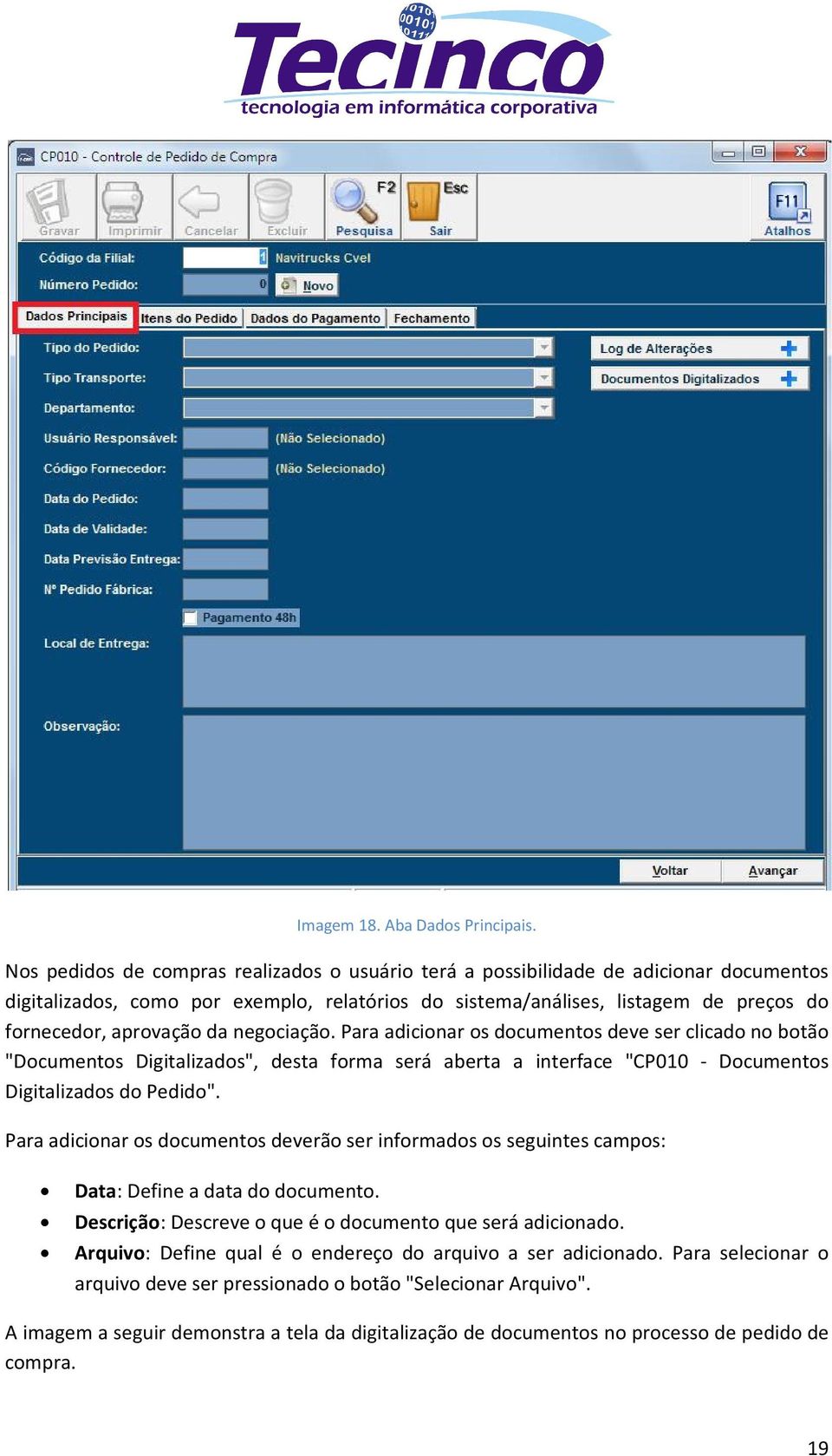 da negociação. Para adicionar os documentos deve ser clicado no botão "Documentos Digitalizados", desta forma será aberta a interface "CP010 - Documentos Digitalizados do Pedido".