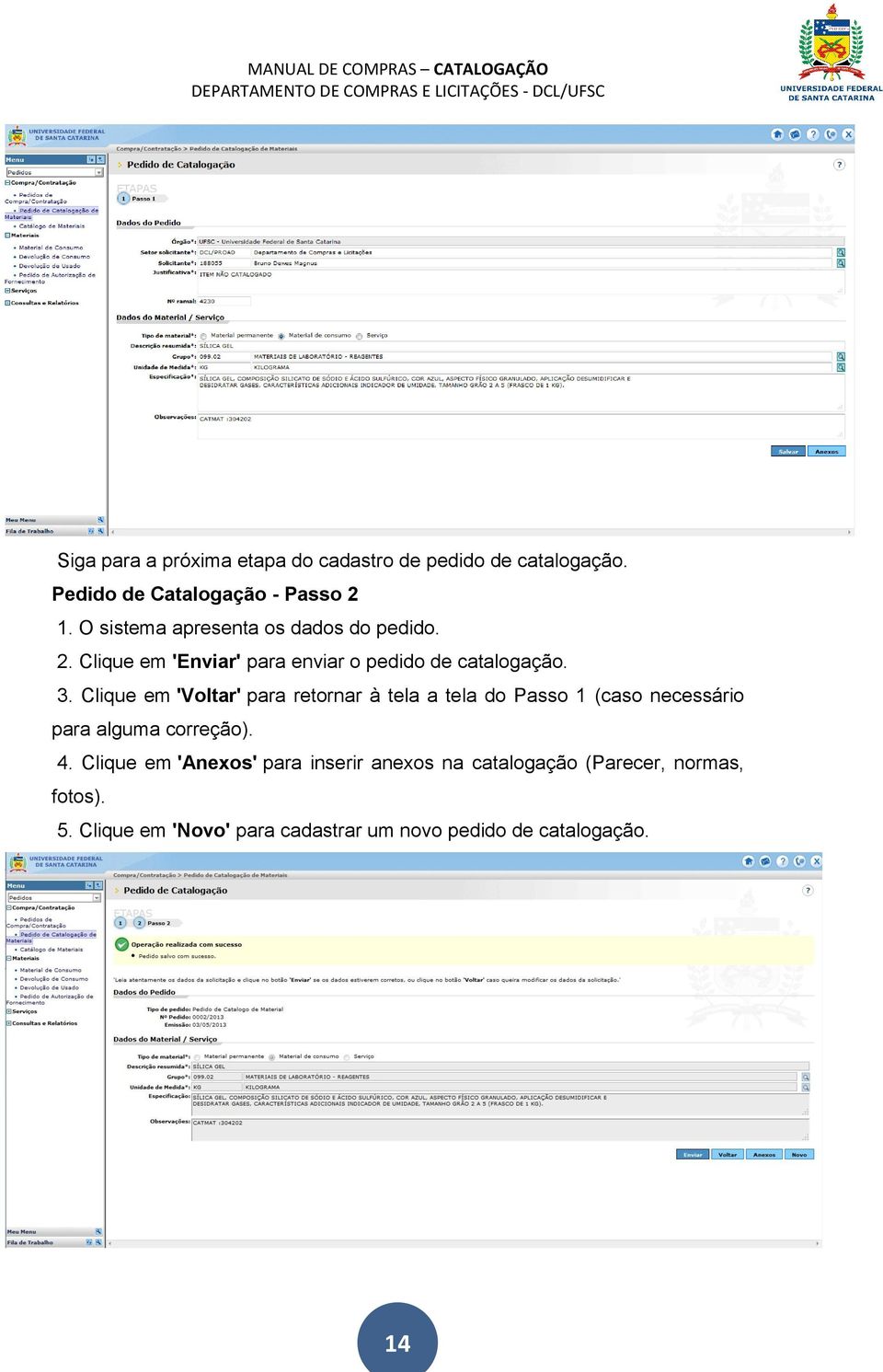 Clique em 'Voltar' para retornar à tela a tela do Passo 1 (caso necessário para alguma correção). 4.