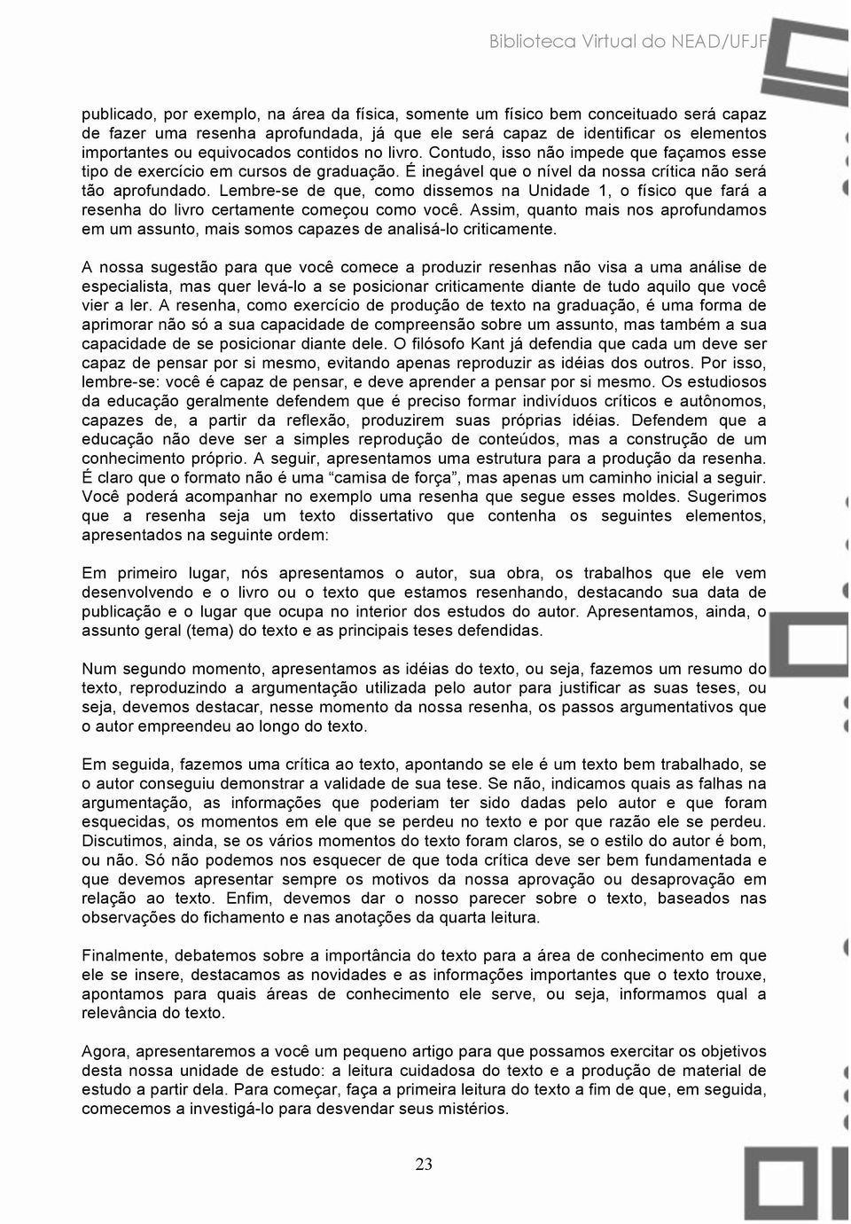 Lembre-se de que, como dissemos na Unidade 1, o físico que fará a resenha do livro certamente começou como você.