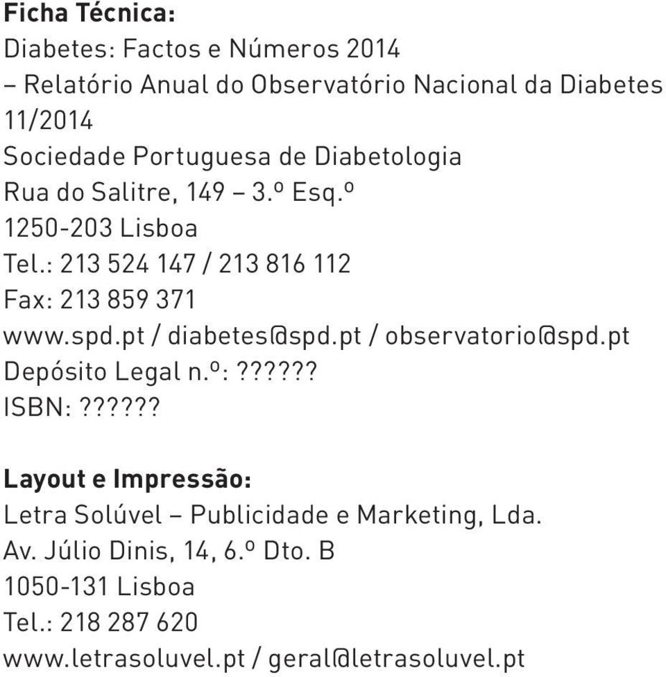spd.pt / diabetes@spd.pt / observatorio@spd.pt Depósito Legal n.º:?????? ISBN:?