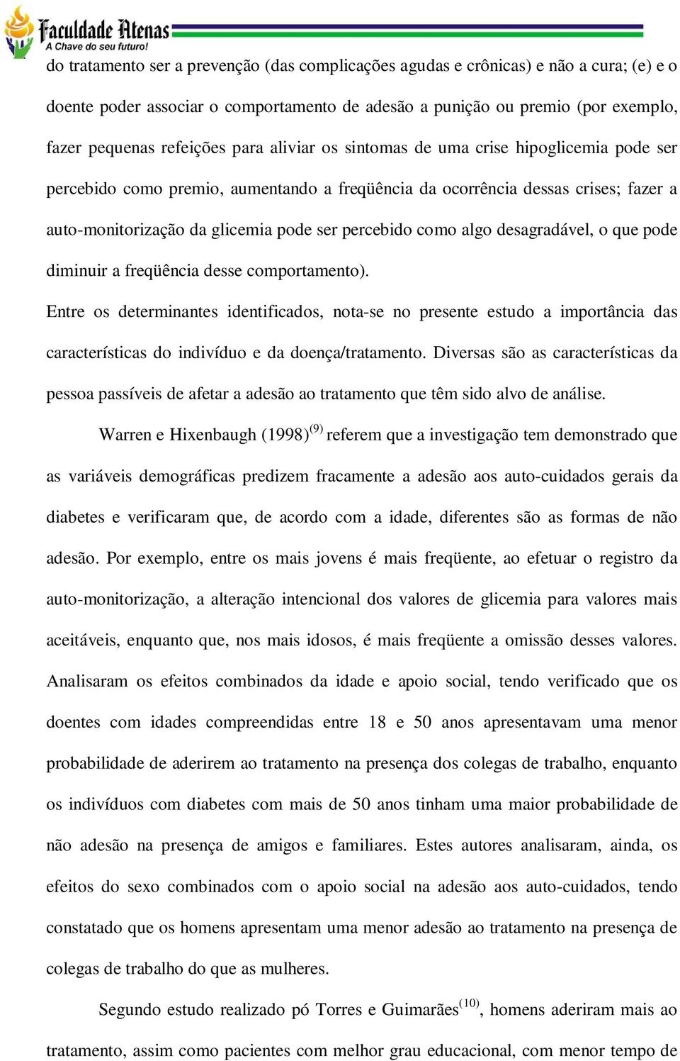 algo desagradável, o que pode diminuir a freqüência desse comportamento).