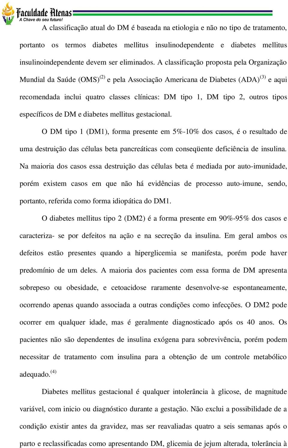 tipos específicos de DM e diabetes mellitus gestacional.