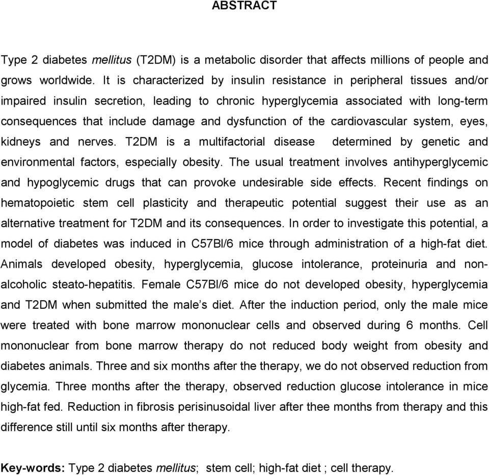 dysfunction of the cardiovascular system, eyes, kidneys and nerves. T2DM is a multifactorial disease determined by genetic and environmental factors, especially obesity.