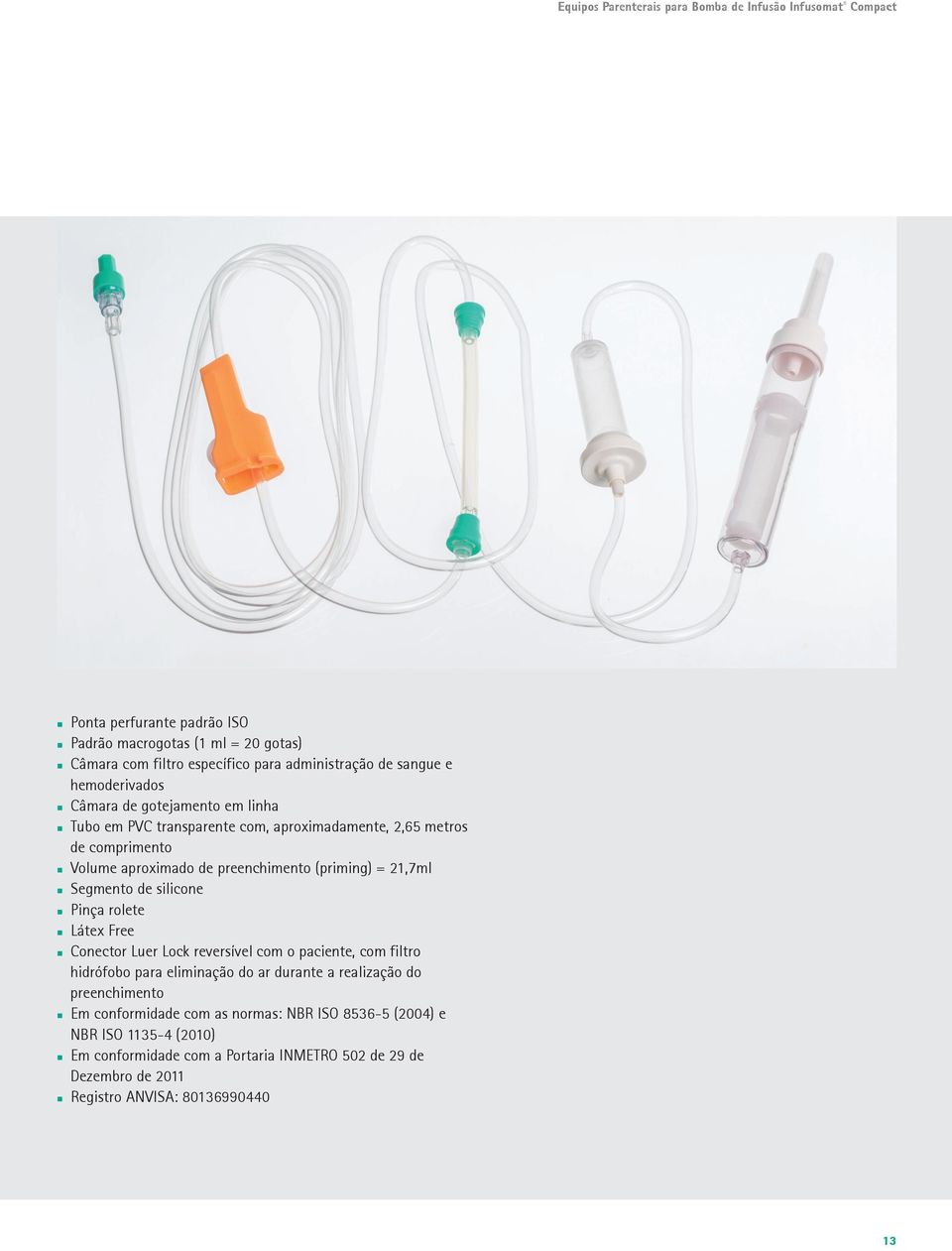 21,7ml Segmento de silicone Pinça rolete Látex Free Conector Luer Lock reversível com o paciente, com filtro hidrófobo para eliminação do ar durante a realização do