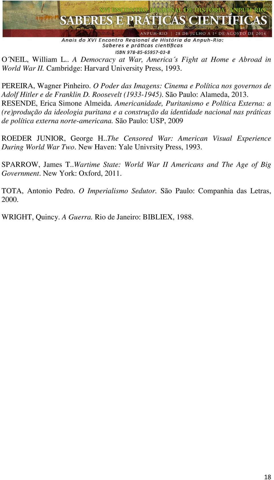 Americanidade, Puritanismo e Política Externa: a (re)produção da ideologia puritana e a construção da identidade nacional nas práticas de política externa norte-americana.