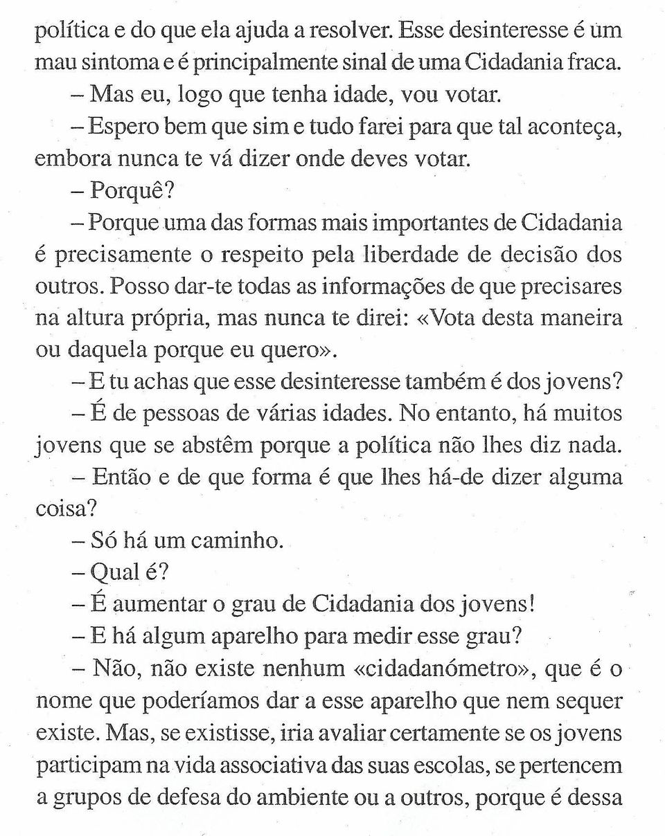 - Porque uma das formas mais importantes de Cidadania é precisamente o respeito pela liberdade de decisão dos outros.