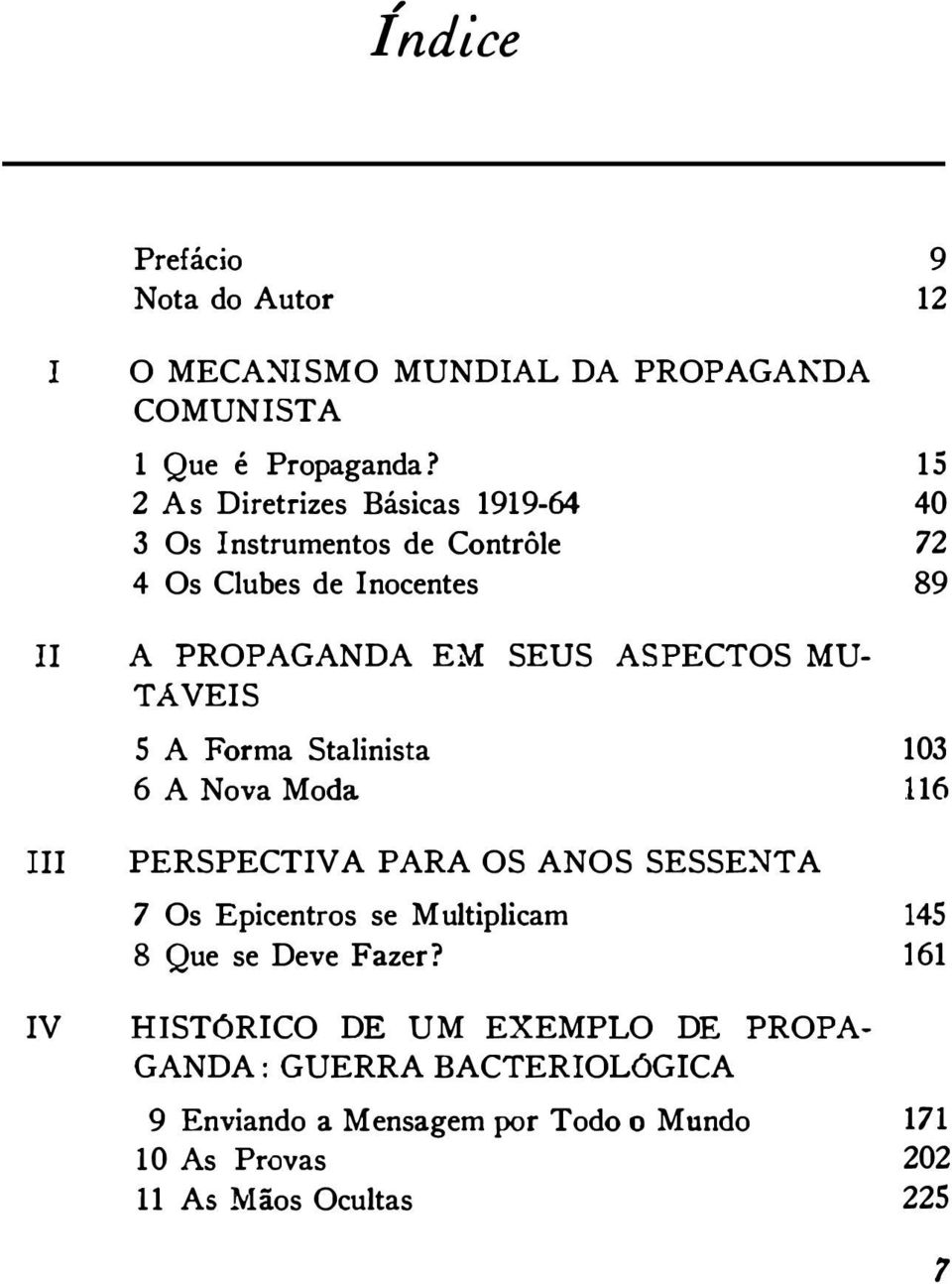 Nova Moda PERSPECTIVA PARA OS ANOS SESSE TA 7 8 IV 103 116 A Forma Stalinista 145 161 Os Epicentros se Multiplicam Que se Deve Fazer?