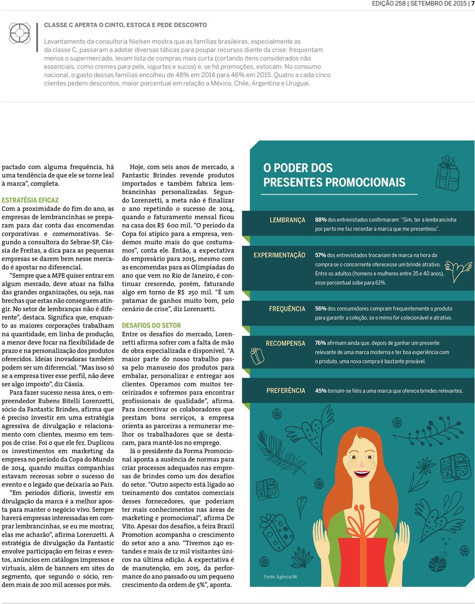 e sucos) e, se há promoções, estocam. No consumo nacional, o gasto dessas famílias encolheu de 48% em 2014 para 46% em 2015.