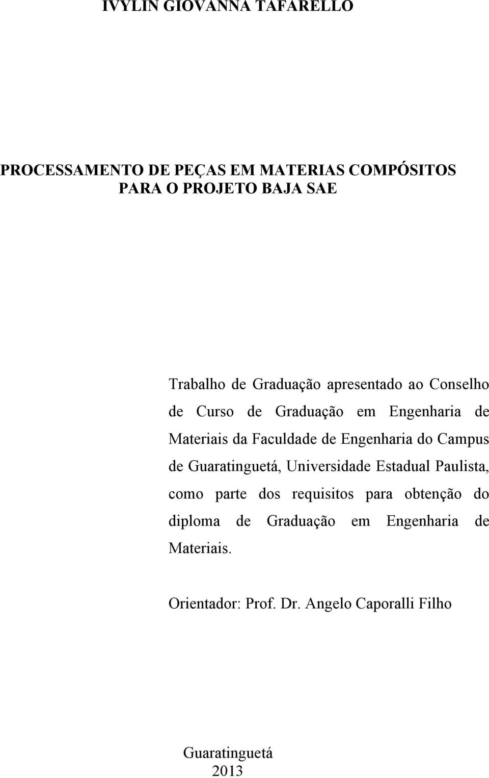 Engenharia do Campus de Guaratinguetá, Universidade Estadual Paulista, como parte dos requisitos para