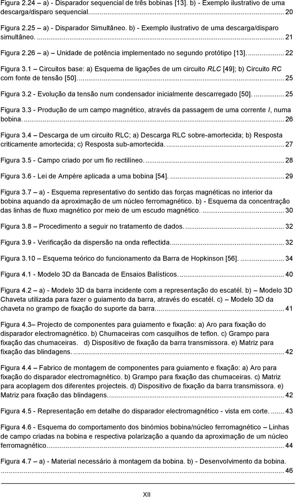 1 Circuitos base: a) Esquema de ligações de um circuito RLC [49]; b) Circuito RC com fonte de tensão [50].... 25 Figura 3.2 - Evolução da tensão num condensador inicialmente descarregado [50].