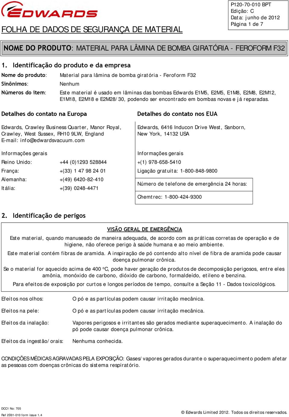 E1M5, E2M5, E1M8, E2M8, E2M12, E1M18, E2M18 e E2M28/30, podendo ser encontrado em bombas novas e já reparadas.