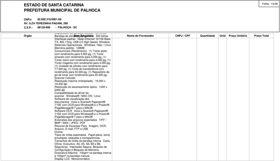 000 pg, (1) Toner ciano com rendimento para 4.000 pg, (1) Toner magenta com rendimento para 4.000 pg, (1) ade de cilindro com rendimento para 17.