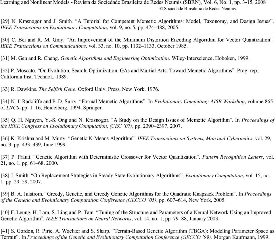 [31] M. Gen and R. Cheng. Genetic Algorithms and Engineering Optimization. Wiley-Interscience, Hoboken, 1999. [32] P. Moscato.