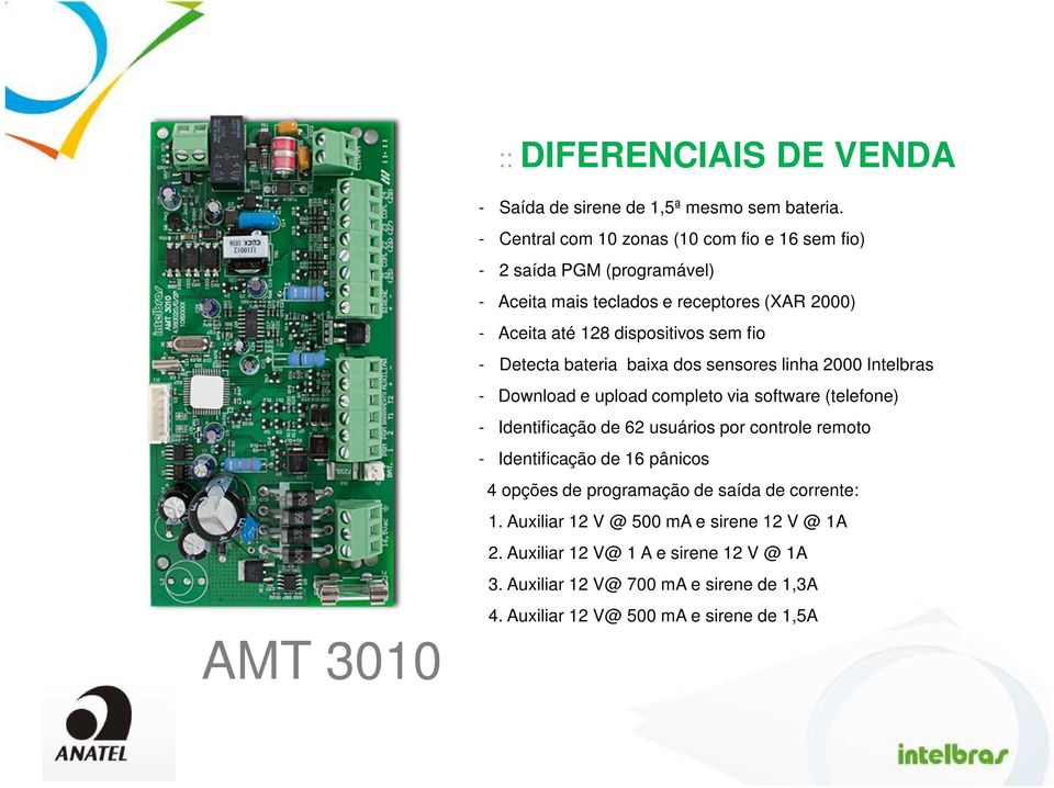 - Detecta bateria baixa dos sensores linha 2000 Intelbras - Download e upload completo via software (telefone) - Identificação de 62 usuários por controle remoto