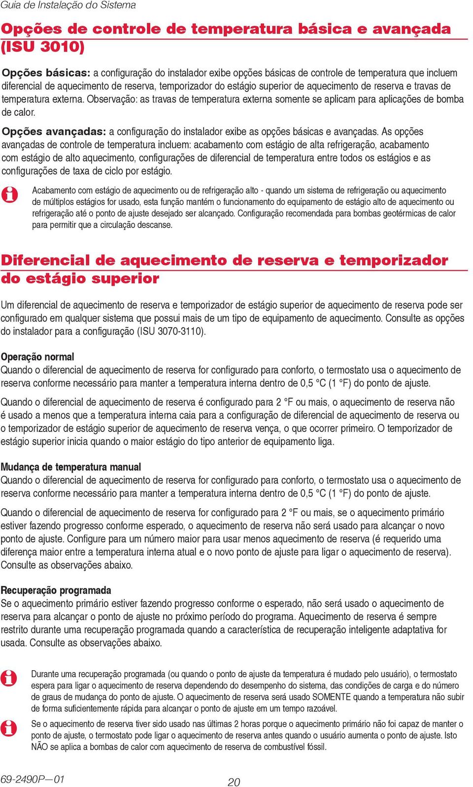 Observação: as travas de temperatura externa somente se aplicam para aplicações de bomba de calor. Opções avançadas: a configuração do instalador exibe as opções básicas e avançadas.