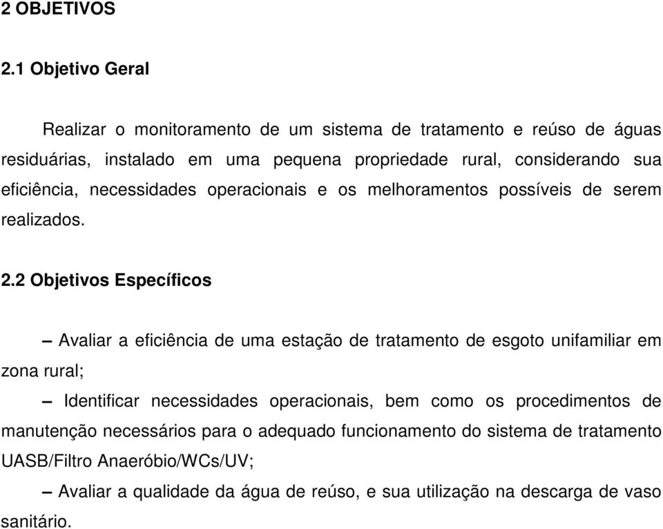 sua eficiência, necessidades operacionais e os melhoramentos possíveis de serem realizados. 2.