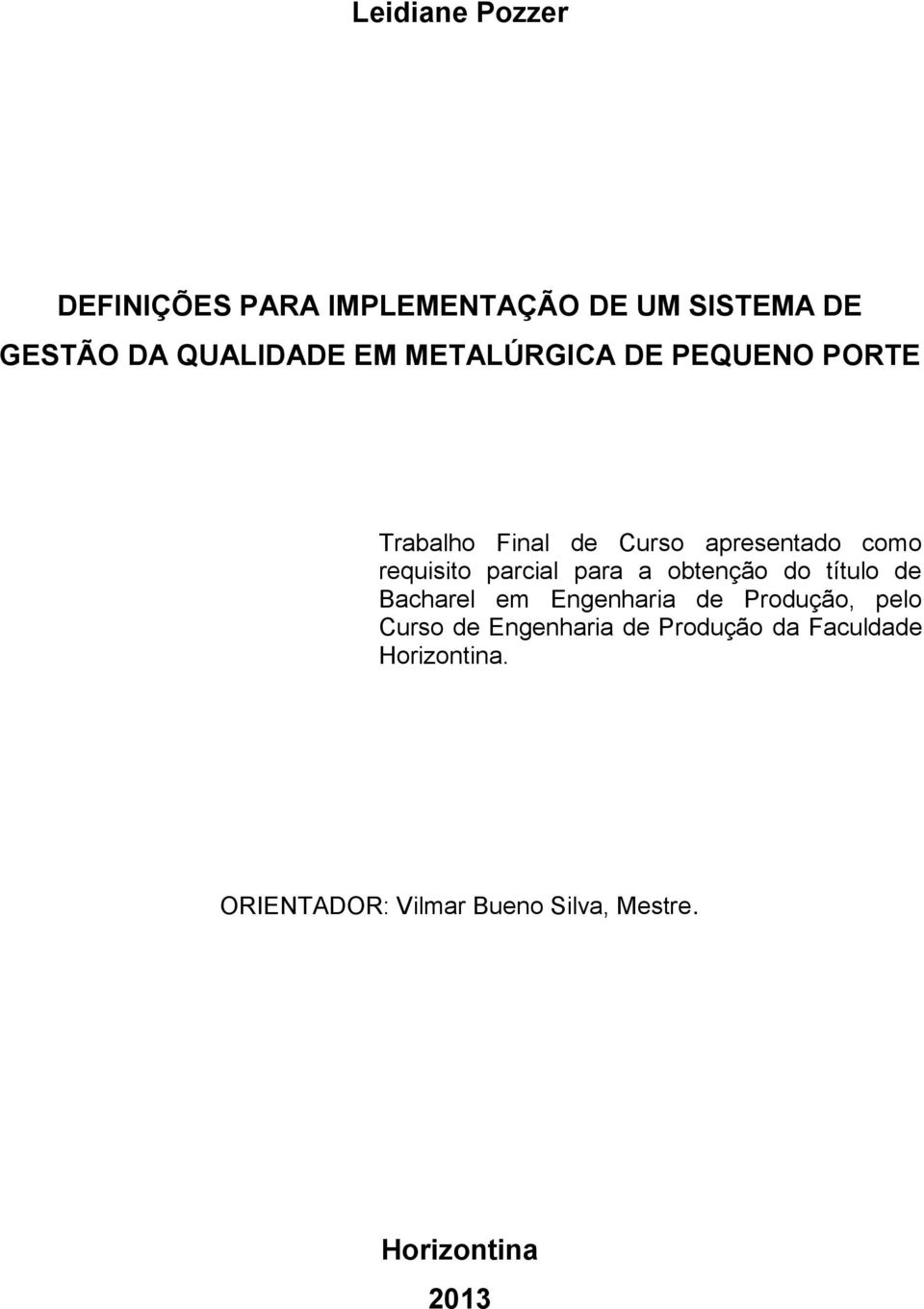 para a obtenção do título de Bacharel em Engenharia de Produção, pelo Curso de Engenharia