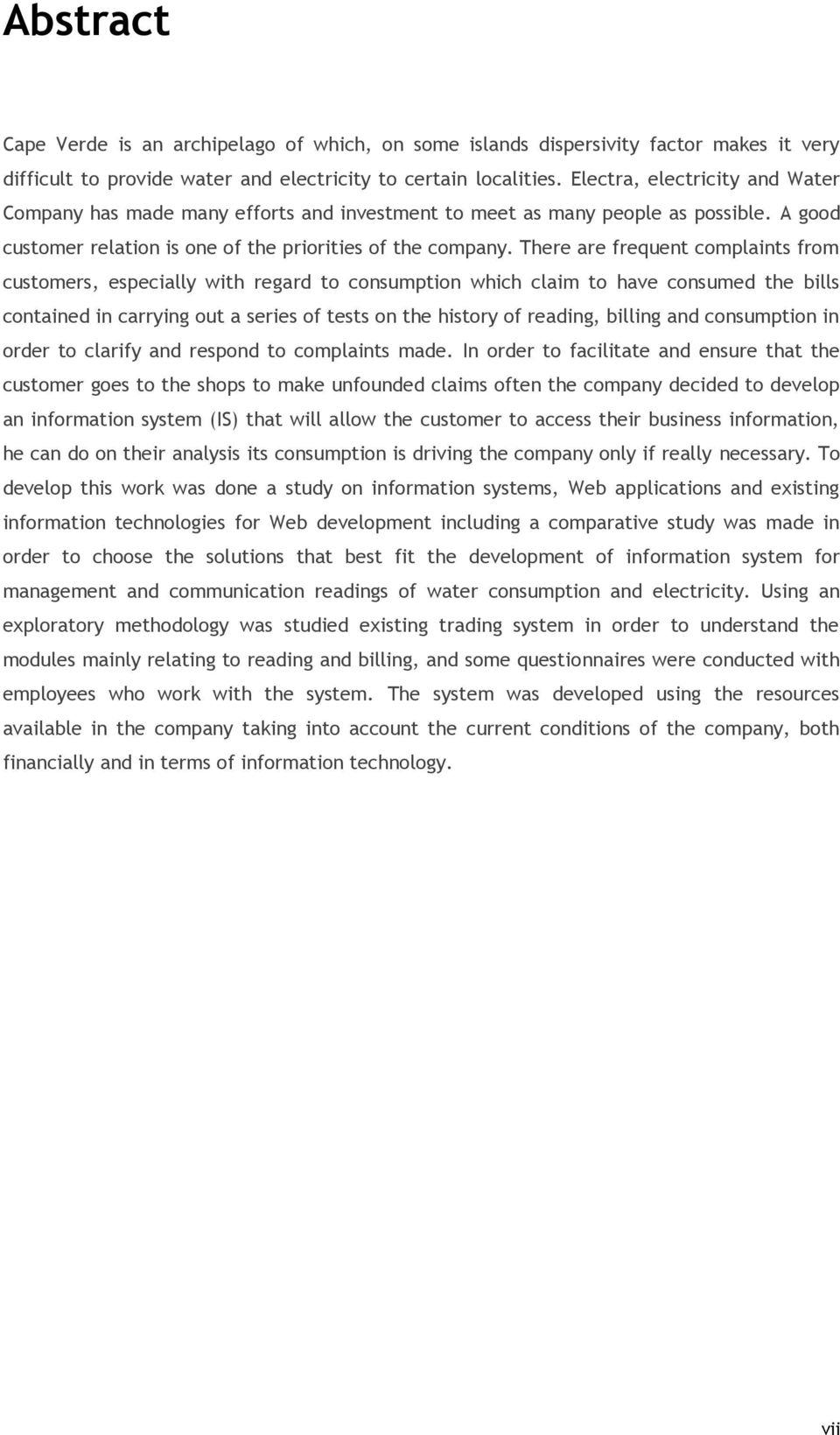 There are frequent complaints from customers, especially with regard to consumption which claim to have consumed the bills contained in carrying out a series of tests on the history of reading,