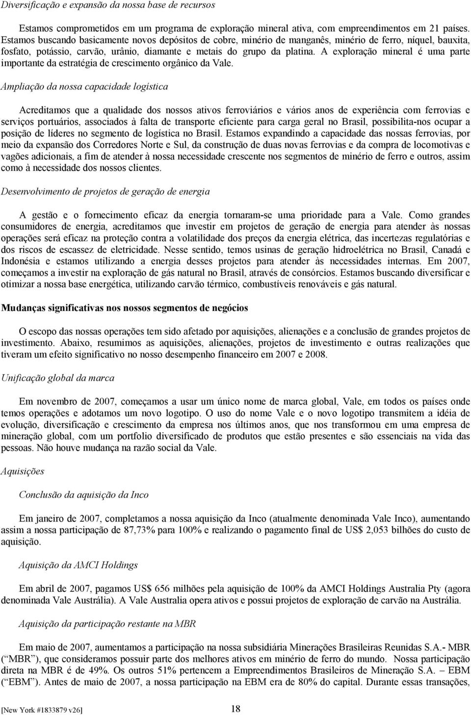 A exploração mineral é uma parte importante da estratégia de crescimento orgânico da Vale.