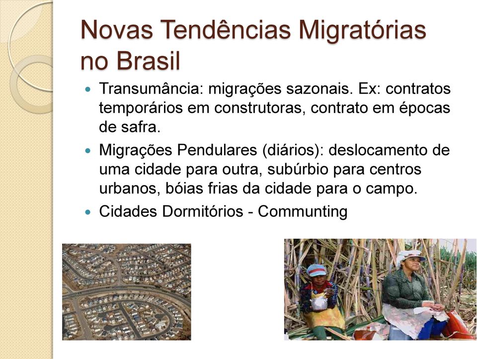 Migrações Pendulares (diários): deslocamento de uma cidade para outra,