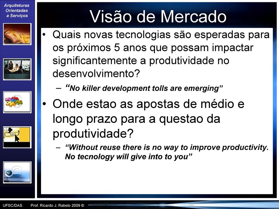 No killer development tolls are emerging Onde estao as apostas de médio e longo prazo para