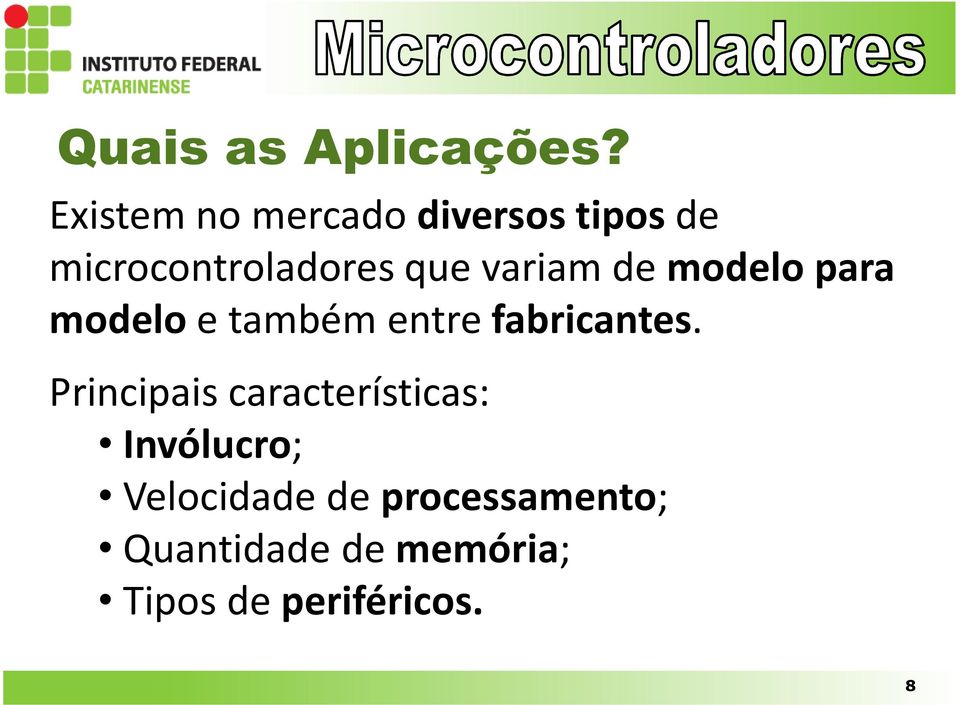 de modelo para modelo e também entre fabricantes.