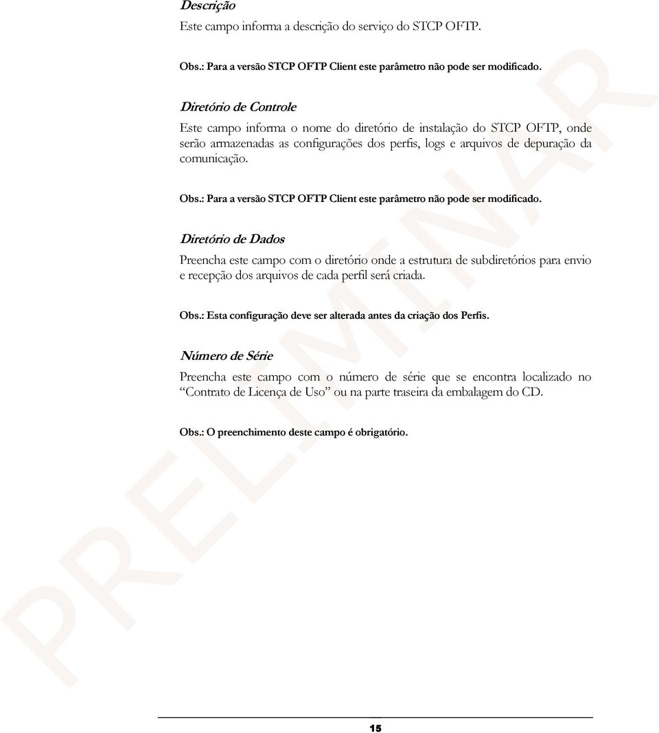 : Para a versão STCP OFTP Client este parâmetro não pode ser modificado.