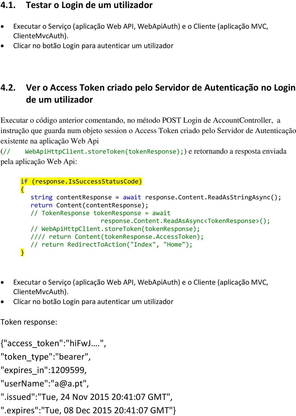 session o Access Token criado pelo Servidor de Autenticação existente na aplicação Web Api ( WebApiHttpClient.