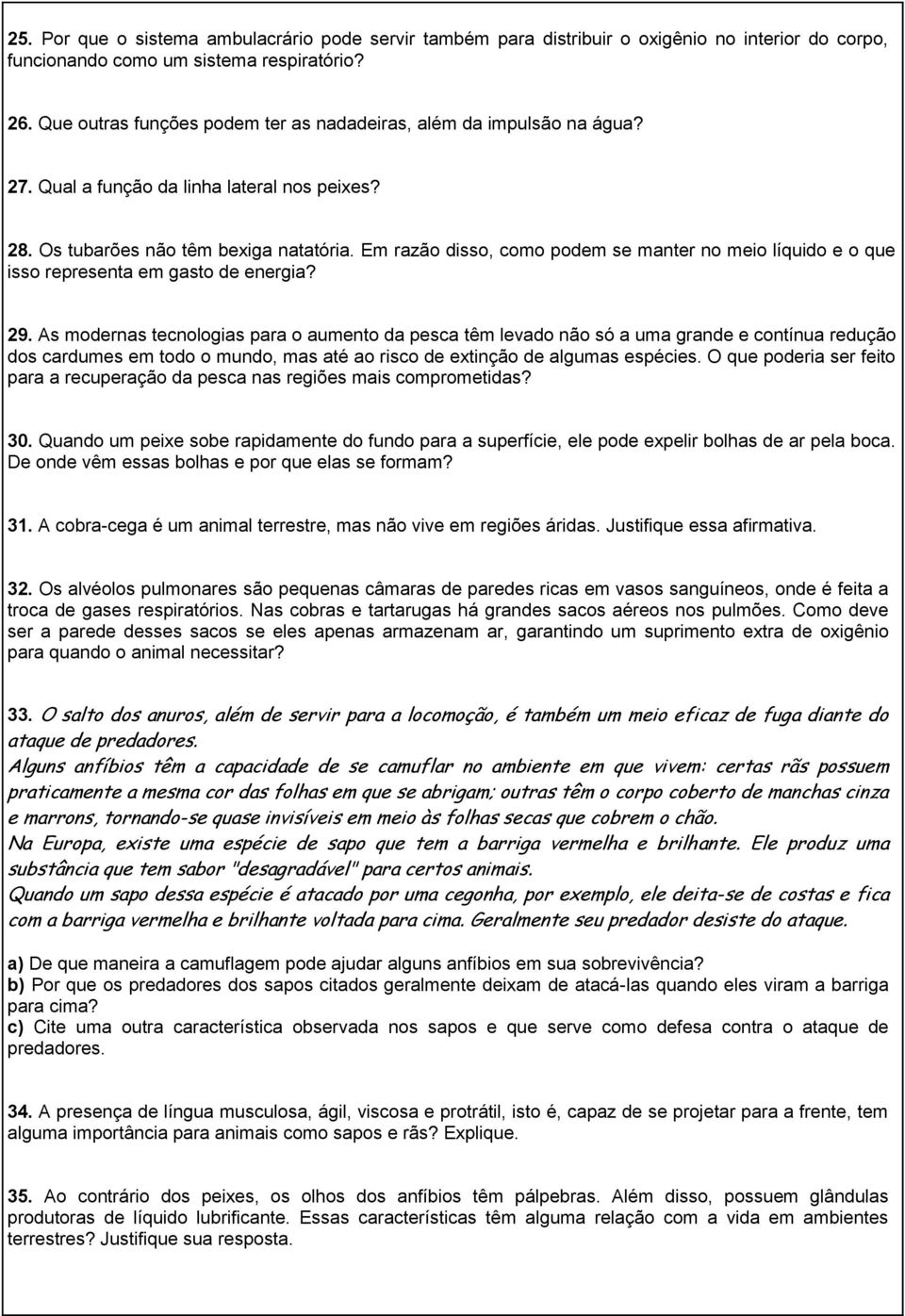 Em razão disso, como podem se manter no meio líquido e o que isso representa em gasto de energia? 29.