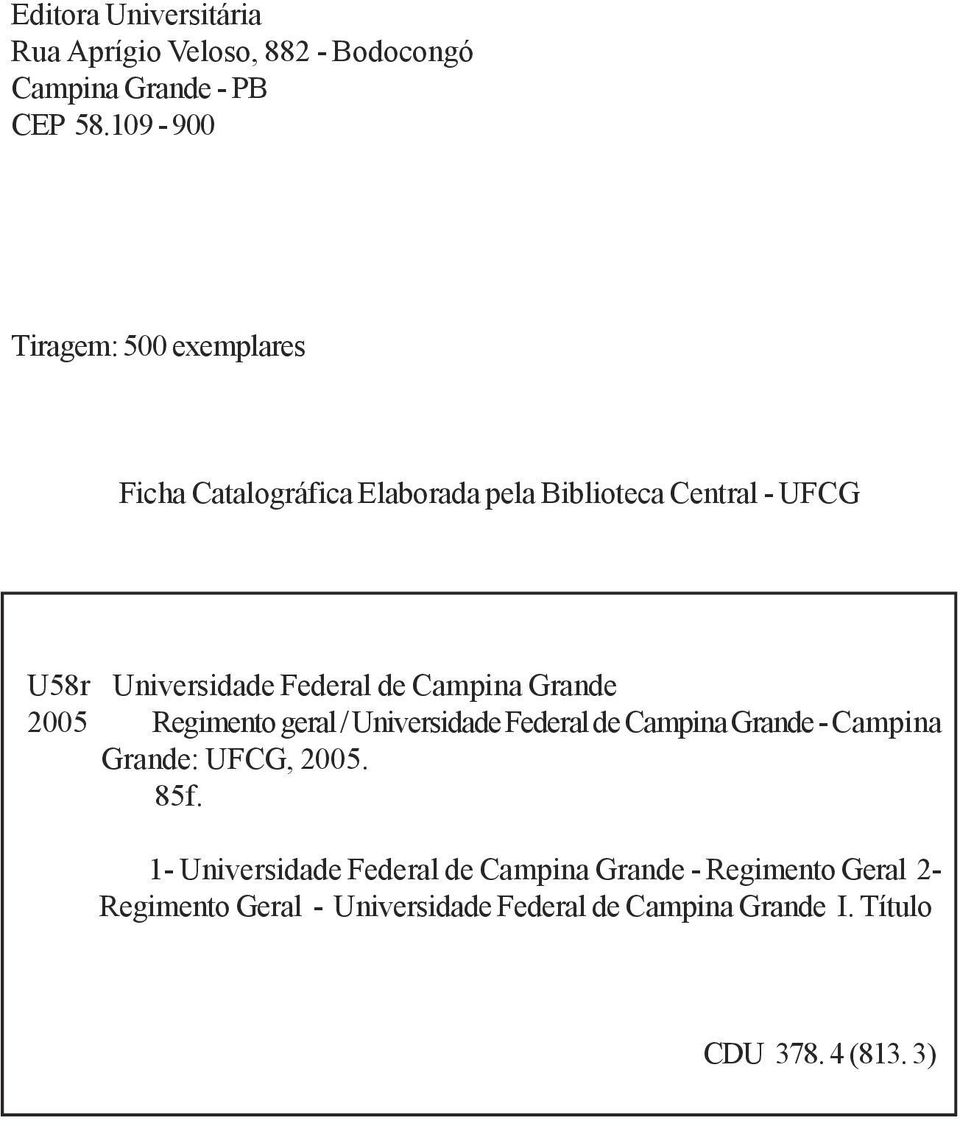 Campina Grande 2005 Regimento geral / Universidade Federal de Campina Grande - Campina Grande: UFCG, 2005. 85f.